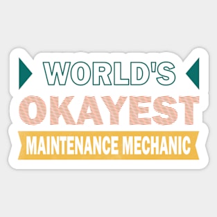 worlds okayest maintenance mechanic Sticker